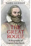 The Great Rogue: A Biography of Captain John Smith