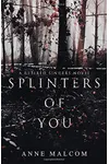 Splinters of You