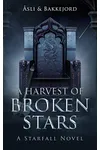 A Harvest of Broken Stars