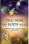 Tales from the North Road: A Fantasy and Science Fiction Anthology