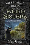 Miss Blaine’s Prefect and the Weird Sisters