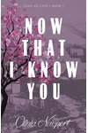 Now That I Know You