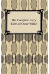 Complete Fairy Tales of Oscar Wilde