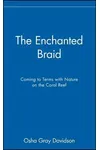 The Enchanted Braid: Coming to Terms with Nature on the Coral Reef