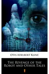 The Revenge of the Robot and Other Tales