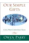 Our Simple Gifts: Civil War Christmas Tales