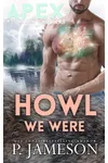 Howl We Were