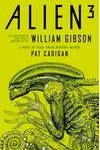 Alien 3: The Lost Screenplay by William Gibson