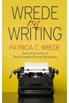 Wrede on Writing
