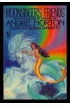 Moonsinger's Friends: An Anthology in Honor of Andre Norton