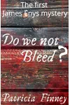 Do We Not Bleed?