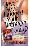 Have You Hugged Your Teenager Today?