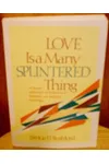 Love is a Many Splintered Thing