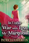 In Unfair War with Love, My Marquess