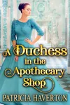 A Duchess in the Apothecary Shop