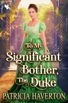 To My Significant Bother, the Duke