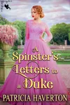 A Spinster’s Letters to a Duke