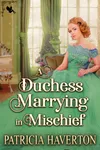 A Duchess Marrying in Mischief