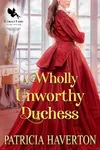A Wholly Unworthy Duchess