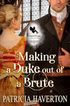 Making a Duke out of a Brute