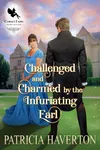 Challenged and Charmed by the Infuriating Earl