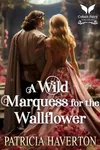 A Wild Marquess for the Wallflower