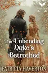The Unbending Duke’s Betrothed