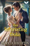 Her Infuriating Duke