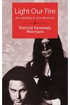 Light Our Fire: My Wedding to Jim Morrison