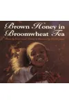 Brown Honey in Broomwheat Tea