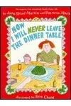 Now I Will Never Leave the Dinner Table