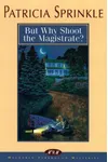 But Why Shoot the Magistrate?