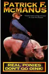 Real Ponies Don't Go Oink!