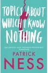 Topics About Which I Know Nothing