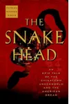 The Snakehead: An Epic Tale of the Chinatown Underworld and the American Dream