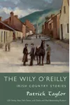 The Wily O'Reilly: Irish Country Stories