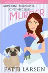 Something Borrowed, Something Blue and Murder