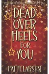 Dead Over Heels for You
