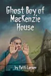 Ghost Boy of Mackenzie House