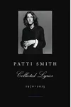 Patti Smith Collected Lyrics, 1970-2015