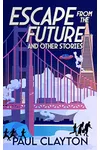 Escape From the Future and Other Stories