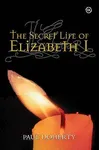 The Secret Life of Elizabeth I