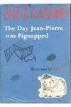 The Day Jean-Pierre Was Pignapped