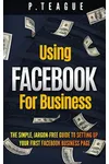 Using Facebook For Business (As: P. Teague)