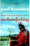 One Hand Jerking: Reports From an Investigative Journalist