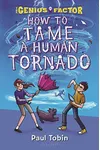 How to Tame a Human Tornado