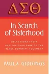 In Search of Sisterhood: Delta Sigma Theta and the Challenge of the Black Sorority Movement