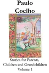 Stories for Parents, Children and Grandchildren: Volume 1