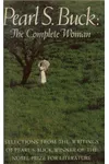 Pearl S. Buck: The Complete Woman