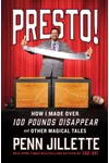 Presto!: How I Made Over 100 Pounds Disappear and Other Magical Tales